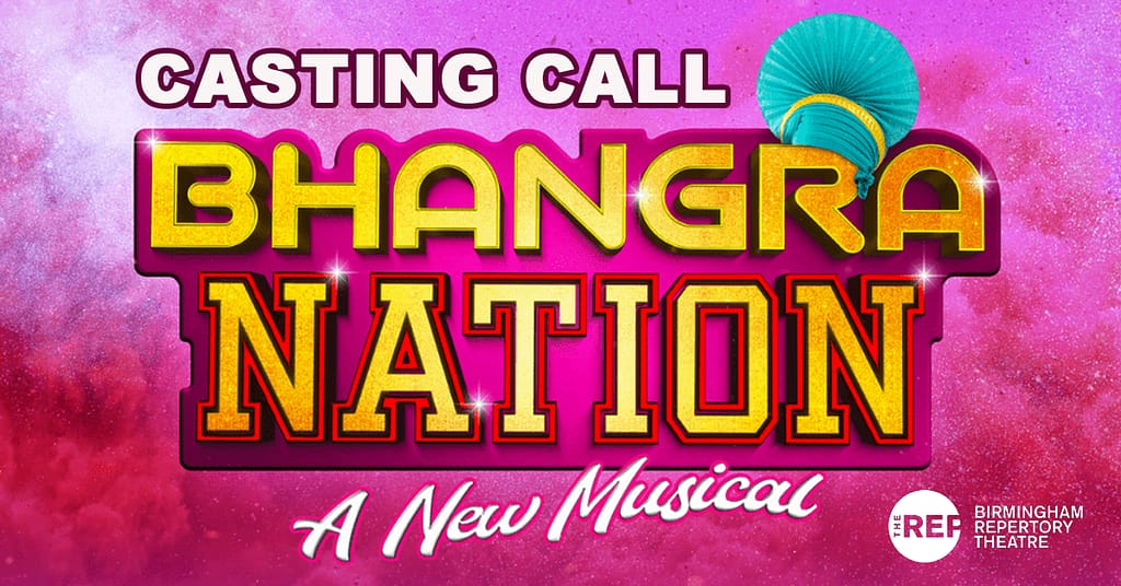 Bhangra Nation: A New Musical - Calling all South Asian dancers, actors, and singers from the West Midlands!