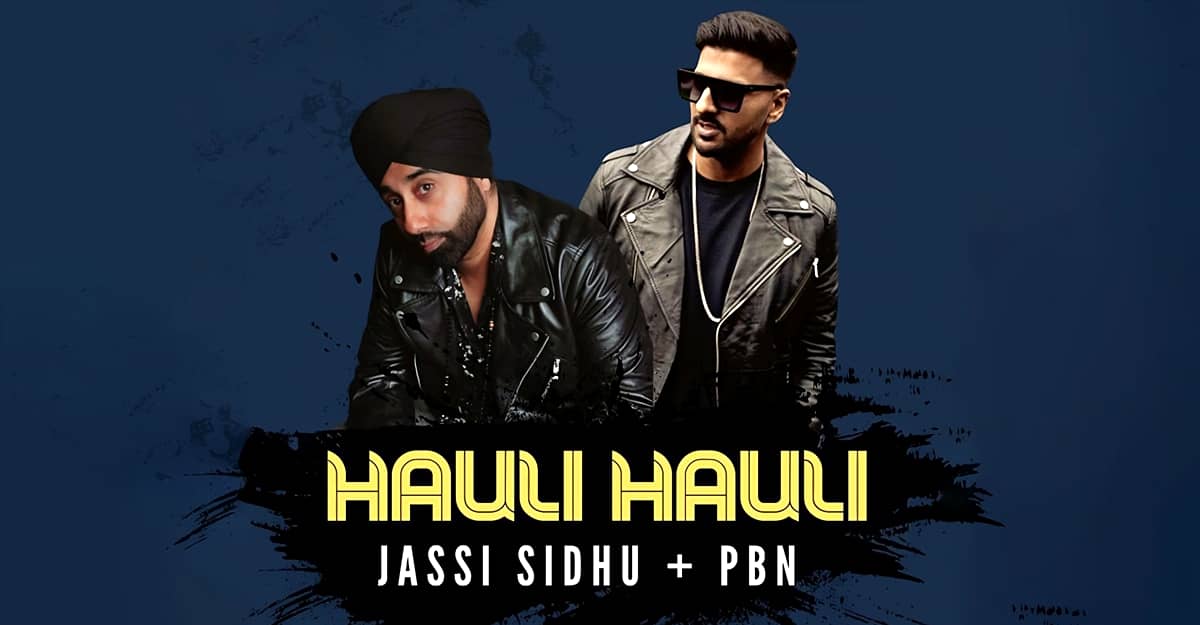 Jassi Sidhu and PBN Drop a New Single: Hauli Hauli