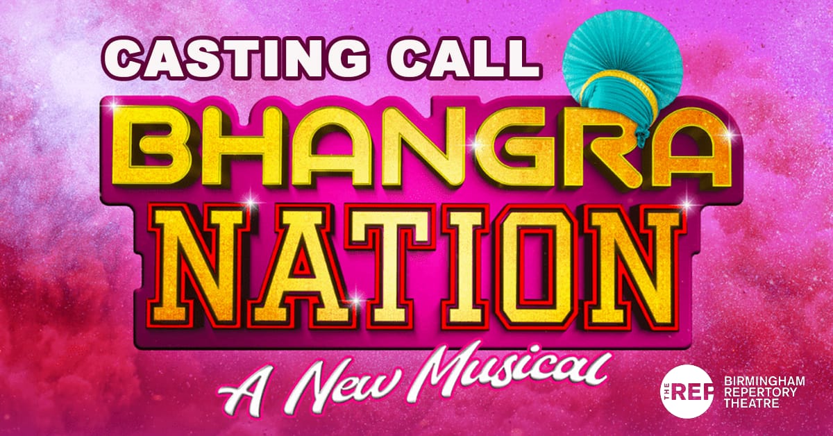 Bhangra Nation: A New Musical - Calling all South Asian dancers, actors, and singers from the West Midlands!