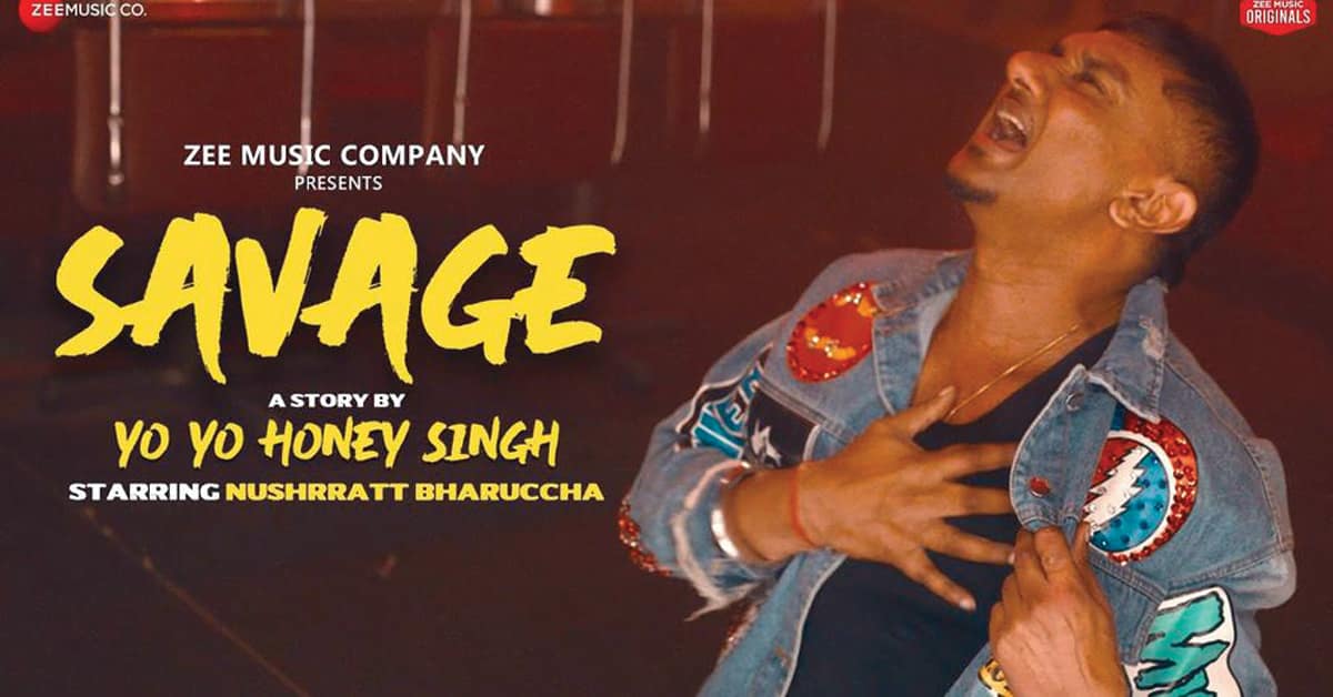 Yo Yo Honey Singh Drops New Single 'Savage' Ft. Nushrratt Bharuccha