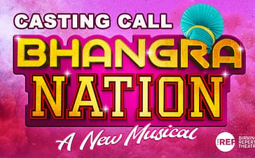 Bhangra Nation: A New Musical - Calling all South Asian dancers, actors, and singers from the West Midlands!