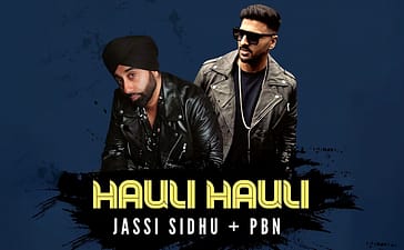 Jassi Sidhu and PBN Drop a New Single: Hauli Hauli